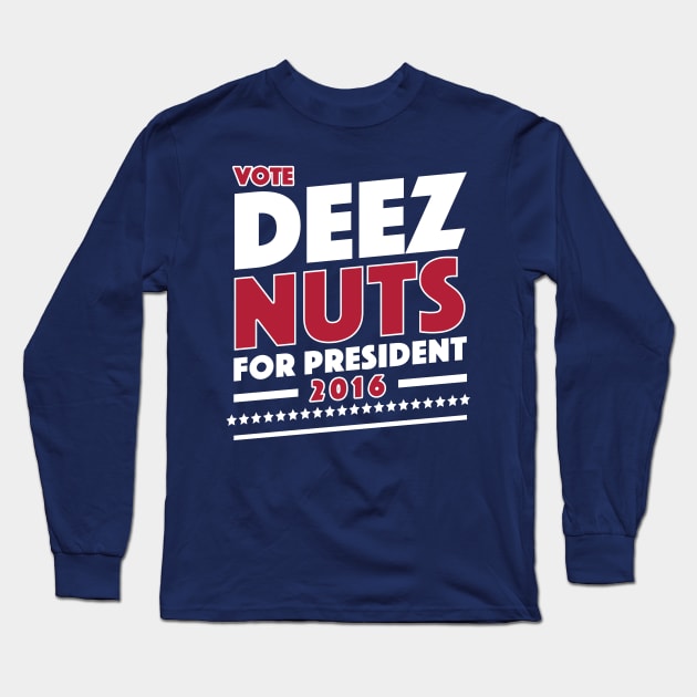 Vote Deez Nuts Long Sleeve T-Shirt by tabners